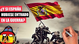 ✅¿Qué habría pasado si ESPAÑA hubiese entrado en la SEGUNDA GUERRA MUNDIAL [upl. by Akinnor]