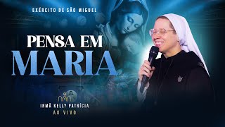 Pensa em Maria  DVD Ir Kelly Patrícia e Exército de São Miguel  Instituto Hesed [upl. by Anekam]