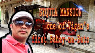 SYQUIA MANSION One of Vigan’s First Bahay na Bato [upl. by Nomed77]