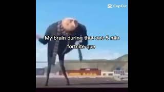 my brain during that one 5 min Fortnite que fyp foyryoupage [upl. by Arlene]