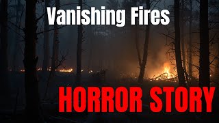 The Mystery of the Vanishing Fires [upl. by Nosilla940]