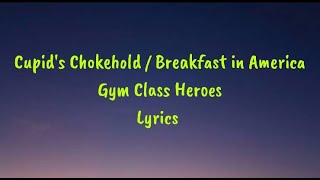 Cupids Chokehold  Breakfast in America  Gym Class Heroes Lyrics [upl. by Firooc]