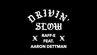 DRIVIN SLOW official music video  RAFFE featuring AARON DETTMAN prod by 808 BROTHERS [upl. by Dronski773]