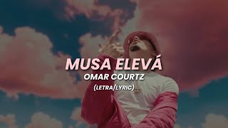 Omar Courtz  Musa Elevá LetraLyric  Primera Musa [upl. by Ayanej]