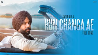 Hun Changa Ae  Satbir Aujla Official Song Punjabi Song 2022  Geet MP3 [upl. by Salis491]