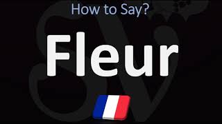 How to Say ‘FLOWER’ in French  How to Pronounce Fleur NAME [upl. by Ronnie]