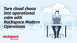 Turn Cloud Chaos into Operational Calm with Rackspace Modern Operations [upl. by Annalee979]