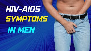 LATE STAGE HIV SYMPTOMS IN MEN  HIVAIDS SIGNS IN MEN [upl. by Ashien]