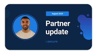 Your August 2024 partner update  usecure for MSPs [upl. by Laing238]