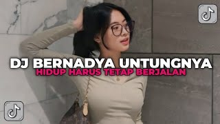 DJ UNTUNGNYA HIDUP HARUS TETAP BERJALAN  DJ BERNADYA BOOTLEG 2024 YANG KALIAN CARI CARI [upl. by Jannery]