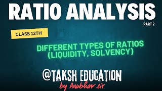 Ratio Analysis Class 12th Accountancy Part 2 Different Types of Ratios Liquidity Solvency [upl. by Ennairol]