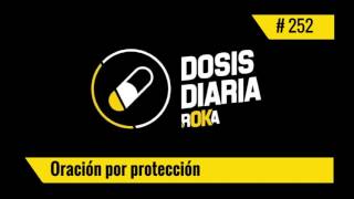 DOSIS DIARIA ROKA  Oración por Protección [upl. by Erdnaed937]