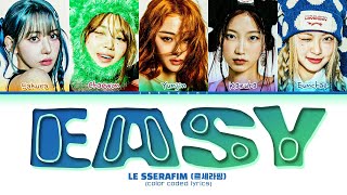 LE SSERAFIM EASY Lyrics 르세라핌 EASY 가사 Color Coded Lyrics [upl. by Barney]