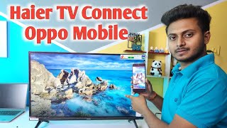 Haier tv connect oppo mobile  Oppo phone ko Haier tv se kaise connect kare [upl. by Neelear211]