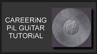 Careering PiL  Guitar Tutorial [upl. by Ahseiyn]