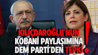 KILIÇDAROĞLUNUN KOBANİ PAYLAŞIMINA DEM PARTİDEN TEPKİ [upl. by Rubie775]