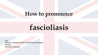 How to pronounce fascioliasis  meaning [upl. by Eanrahc167]