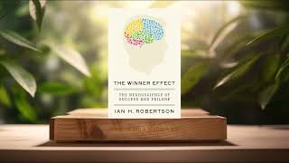 Review The Winner Effect The Neuroscience of Success and Failure Ian H Robertson Summarized [upl. by Nosiram]