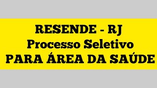 RESENDE  RJ Processo Seletivo PARA ÁREA DA SAÚDE [upl. by Atkins390]