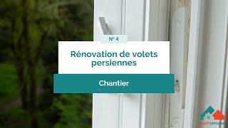 Chantier n°4  Rénovation de volets persiennes [upl. by Aleahpar]