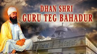 DHAN SHRI GURU TEG BAHADUR  SHABAD GURBANI [upl. by Hungarian]