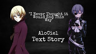 quotI Never Thought it Would End This Wayquot AloCiel Text Story [upl. by Eras]