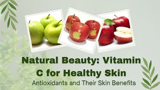 Natural Beauty Vitamin C and Antioxidants for Healthy Skin [upl. by Atiniv210]