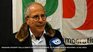 URAGANO CRISANTI SULLA SANITÀ VENETA E BASSANESE «È UN PROBLEMA DI GESTIONE»  11022023 [upl. by Leola]