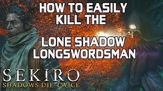 SEKIRO BOSS GUIDES  How To Easily Kill The Lone Shadow Longswordsman [upl. by Nossah846]