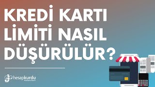 Kredi Kartı Limiti Nasıl Düşürülür [upl. by Stonwin]