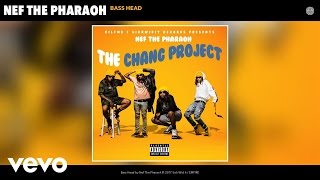 Nef The Pharaoh  Bass Head Audio [upl. by Nerrag918]