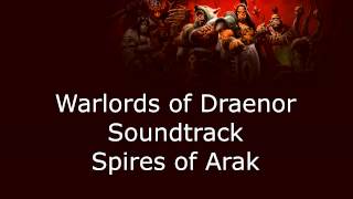 Warlords of Draenor Music  Spires of Arak [upl. by Noryb]