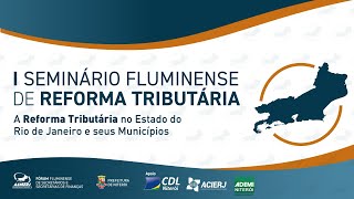 I Seminário Fluminense de Reforma Tributária [upl. by Caterina]