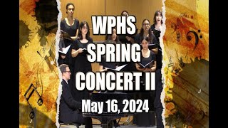 WPHS Spring Concert II  May 16 2024 [upl. by Beck495]