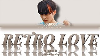 BOYHOOD남동현  RETRO LOVE Lyrics HanRomEng [upl. by Ilonka419]