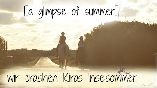 a glimpse of summer  wir crashen Kiras Inselsommer [upl. by Adiana459]