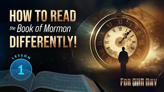 Come Follow Me  Lesson 1 Pt 2 How to Read the Book of Mormon Differently  For Our Day [upl. by Ahsinav]