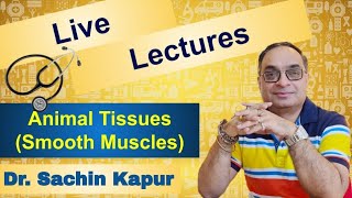 Animal Tissues  Smooth Muscles  Biology  NEET  AIIMS  Dr Sachin Kapur [upl. by Eylk]