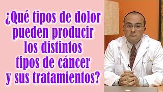 ¿Qué tipos de dolor pueden producir los distintos tipos de cáncer y sus tratamientos [upl. by Ilime399]