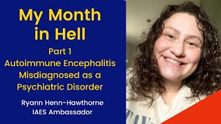 My Month in Hell  Autoimmune Encephalitis Misdiagnosed as a Psychiatric Disorder [upl. by Iram]