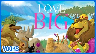 Love Big  Read Aloud Kids Book  Vooks Narrated Storybooks [upl. by Gentilis]