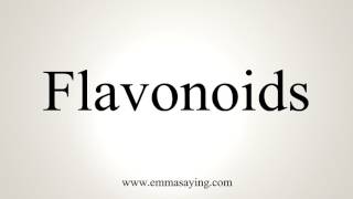 How To Pronounce Flavonoids [upl. by Aynik131]