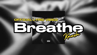 Kansh  Breathe Official Lyric Video [upl. by Reace]