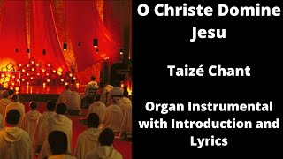 O Christe Domine Jesu  Taizé Chant Organ Instrumental With Introduction And Lyrics [upl. by Ahsieni]