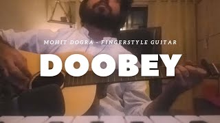 Doobey  Gehraiyaan  Mohit Dogra  Fingerstyle Guitar Cover [upl. by Herodias]