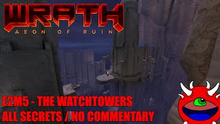 Wrath Aeon of Ruin  E2M5 The Watchtowers  All Secrets No Commentary Gameplay [upl. by Alfreda152]