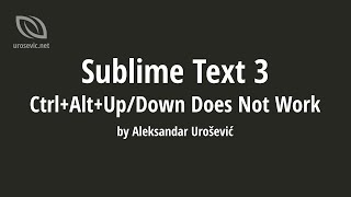 Sublime Text 3 CtrlAltUpDown Does Not Work [upl. by Yahc]