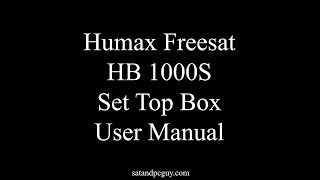 Humax Freesat User Guide  HB 1000S  Humax Freesat Set Top Box Manual and User Guide non recording [upl. by Eidoc98]