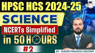 HPSC HCS 202425  Science NCERTs Simplified in 50 Hours  By Rudra Sir  Haryana StudyIQ 2 [upl. by Ettenoj774]