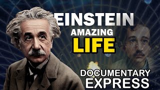 Albert Einstein  Documentary Express Amazing Life [upl. by Ahcsat61]